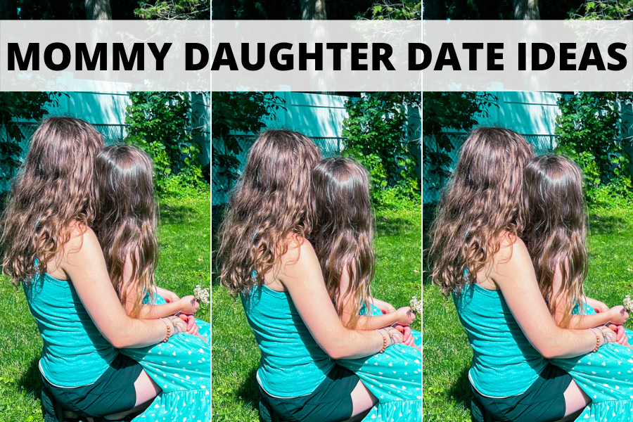 23 Perfect Mommy Daughter Date Ideas You Will Cherish Forever 